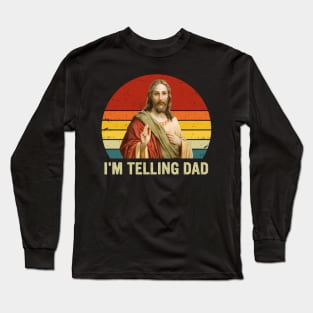 Retro I'm Telling Dad Funny Religious Christian Jesus Gift For Men Women Long Sleeve T-Shirt